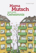 Mama Mutsch und mein Geheimnis