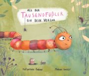 Als der Tausendfüßler ein Bein verlor Als der Tausendfüßler ein Bein verlor